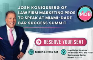 Josh Konigsberg of Legislation Firm Marketing Pros to Say at Miami-Dade Bar Success Summit Josh Konigsberg of Legislation Firm Marketing Pros to Say at Miami-Dade Bar Success Summit